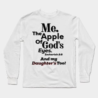 Apple of God's Eyes And my Daughter's too! Inspirational Lifequote Christian Motivation Long Sleeve T-Shirt